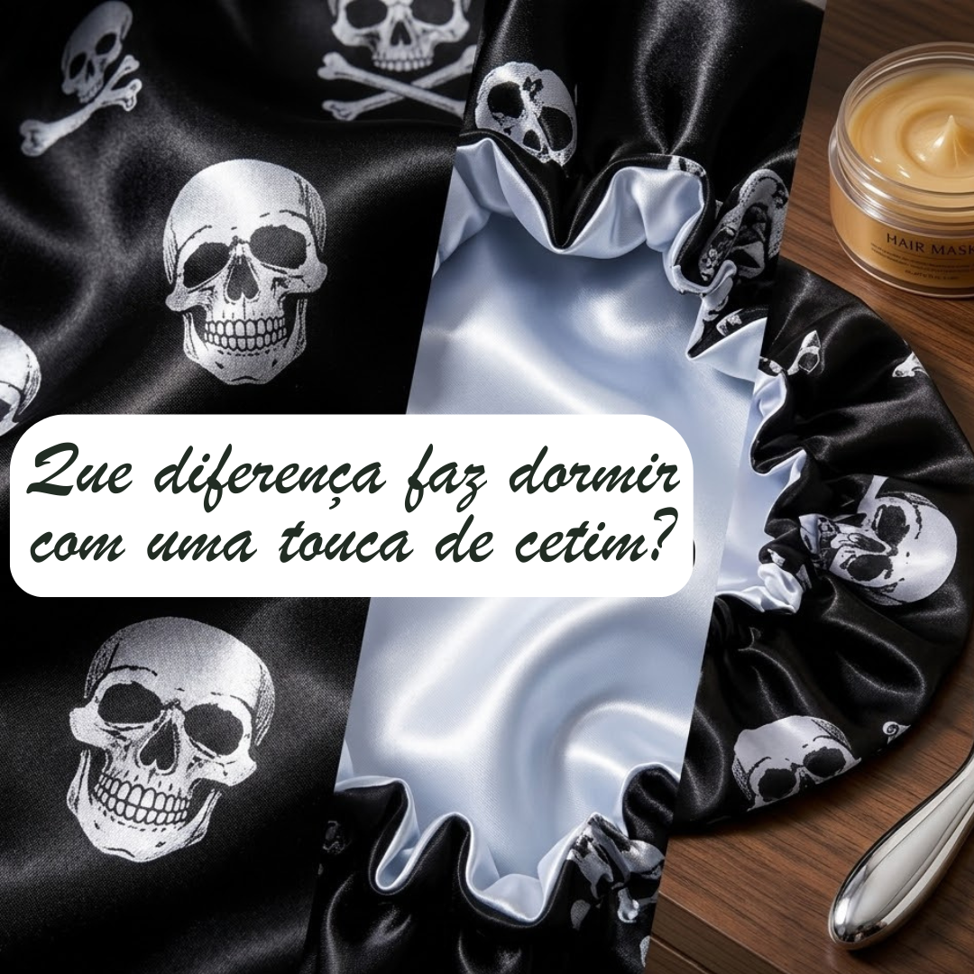 "Uma touca de cetim preta com padrão de caveiras prateadas e forro interior em cetim branco claro. A touca está pousada numa superfície de madeira ao lado de um boião de máscara capilar e uma colher metálica. Sobre a imagem, um balão de texto pergunta: 'Que diferença faz dormir com uma touca de cetim?'."