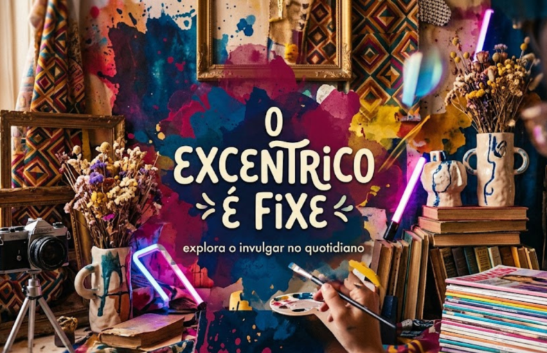 Uma composição artística vibrante e caótica num atelier. Ao centro, sobre uma mancha de tinta colorida, lê-se "O Exêntrico é Fixe: explora o invulgar no quotidiano". À volta do texto, vêm-se molduras douradas, flores secas, uma câmara fotográfica antiga num tripé, pilhas de livros, luzes de néon cor-de-rosa e uma mão a segurar um pincel sobre uma paleta de tintas.